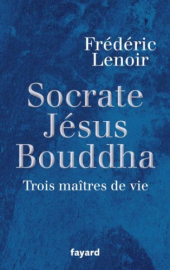 Socrate, Jésus, Bouddha : Trois maîtres de vie (Documents)